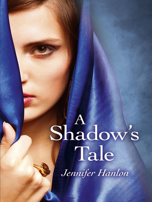 Title details for A Shadow's Tale by Jennifer Hanlon - Available